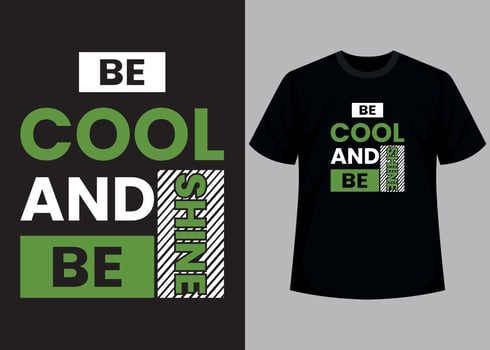 Be cool and be shine typography t shirt design vector