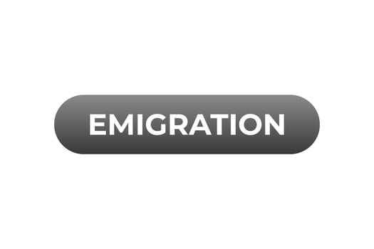 Emigration Button. Speech Bubble, Banner Label Emigration vector