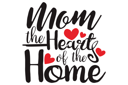 Mother Day Quotes - Mom The Heart Of The Home png