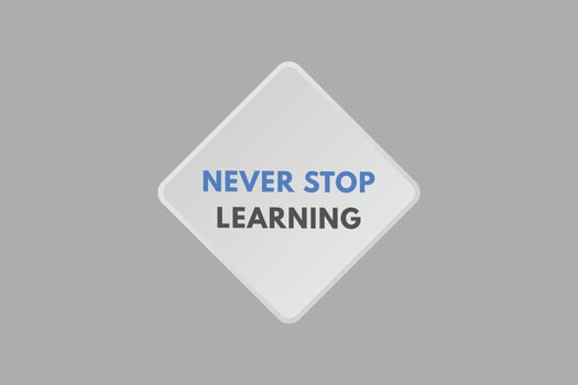Never Stop Learning text Button. Never Stop Learning Sign Icon Label Sticker Web Buttons vector