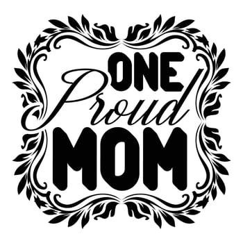 One proud mom, Mother's day shirt print template,  typography design for mom mommy mama daughter grandma girl women aunt mom life child best mom adorable shirt vector
