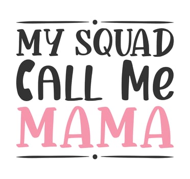 my squad call me mama SVG t shirt design vector