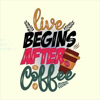 Life Begins After Coffee vector illustration