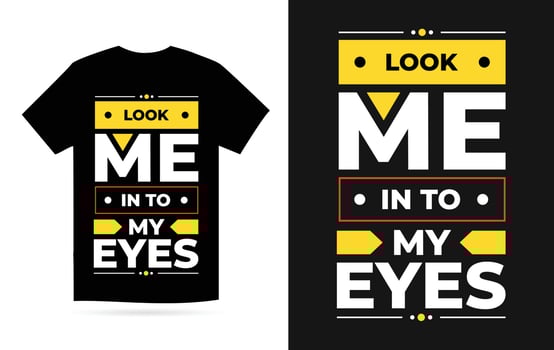 Look me in to my eyes t shirt design vector