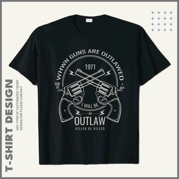 Gun t shirt design with message when guns are outlawed i will be an outlaw kill or be killed. vector