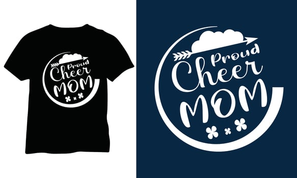 Proud Cheer Mom, Mother's Day T Shirt, Mother Quits Vector Design.
