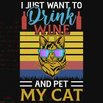 I just want to drink wine and pet my cat vintages tshirt design vector