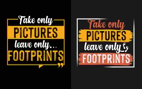 Take only pictures leave only footprints, Best traveling typography t shirt design . vector