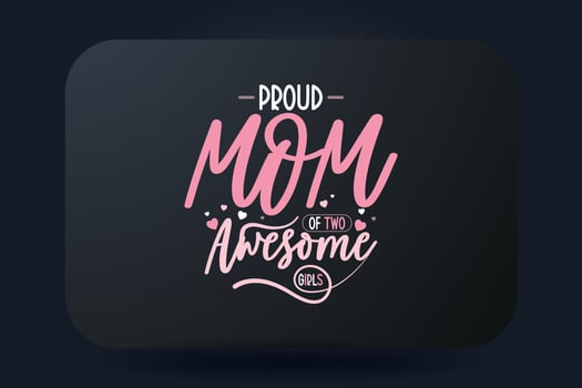 Mother's day t-shirt typography design Proud mom of two awesome girls vector