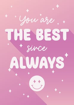 You Are the Best Since Always Positive Encouragement Quote Sparkle Gradient Trendy Text Poster vector