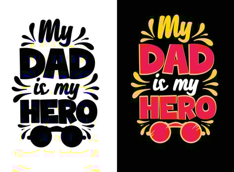 Dad, you are my Hero T-shirt Design. Father's day t-shirt design, dad day t-shirt design, papa's t-shirt design,  dad print t-shirt, father's day gift, dad svg t-shirt vector