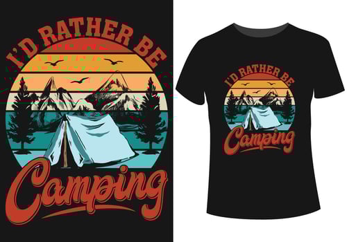 I'd rather be camping tshirt design vector