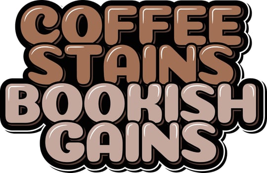 Aesthetic Lettering Vector Design of Coffee Stains, Bookish Gains