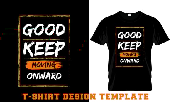 Good Keep Moving Onward T- Shirt design Template vector