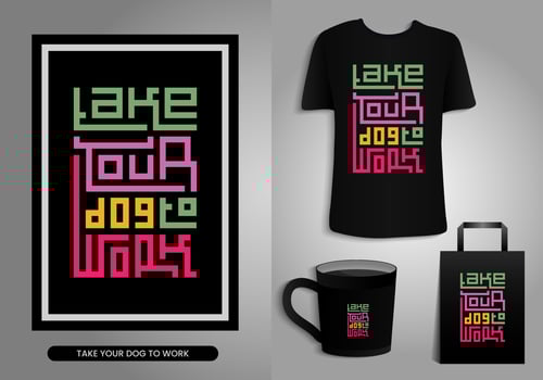 Take your Dog to work. Quotes typography Poster, T-shirt Mug, Tote bag, Merchandise print design. Printable Vector Illustration