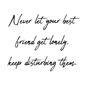 Never Let Your Best Friend Get Lonely Quote vector