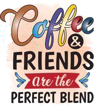 coffee and friends are the perfect blend vector