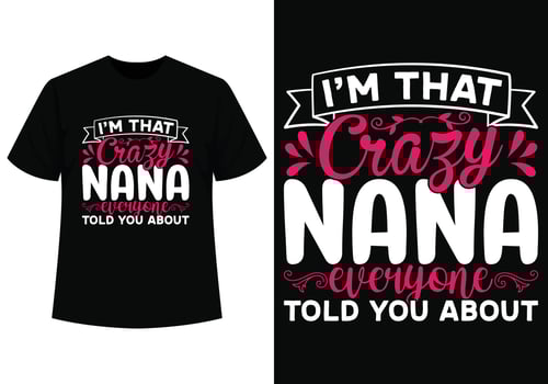 I'm that crazy nana t-shirt design vector