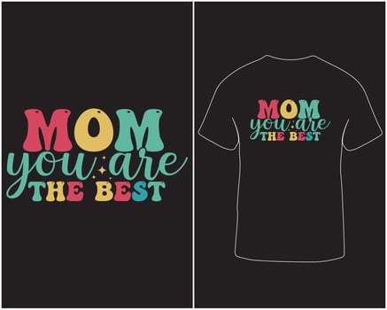 Mom you are the best colorful typography vector t-shirt design pro download