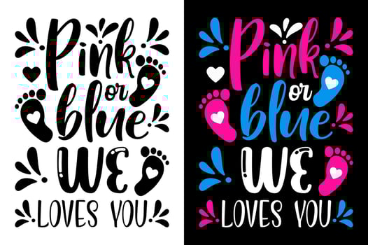 Pink Or Blue We Loves You T Shirt Gender Reveal Baby TShirt inspirational quotes typography lettering design vector