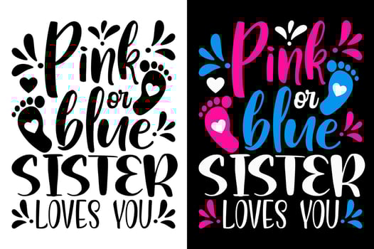 Pink Or Blue Sister Loves You T Shirt Gender Reveal Baby TShirt inspirational quotes typography lettering design vector