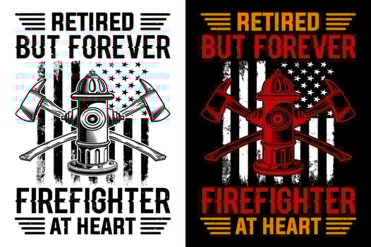 Retired But Forever Firefighter At Heart Firefighter tshirt Design Pro Vector