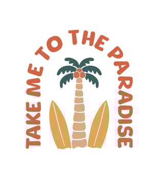 Take me to the paradise summer time vector art