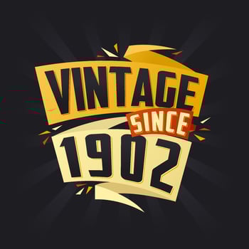 Vintage since 1902. Born in 1902 birthday quote vector design