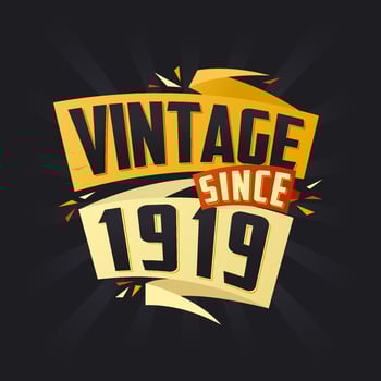 Vintage since 1919. Born in 1919 birthday quote vector design