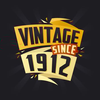 Vintage since 1912. Born in 1912 birthday quote vector design