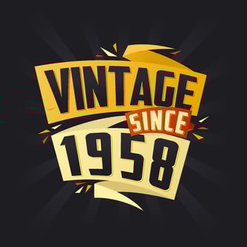 Vintage since 1958. Born in 1958 birthday quote vector design