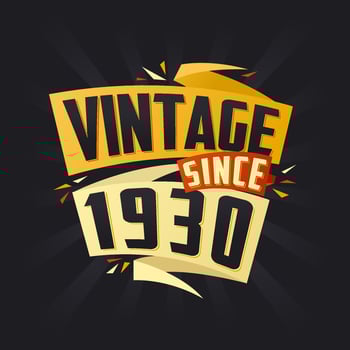 Vintage since 1930. Born in 1930 birthday quote vector design