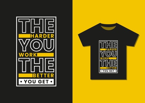 The Harder You Work the Better You Get Typography T-shirt Design. vector