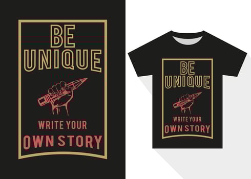 Be Unique Write Your Own Story Typography T-shirt Design. Modern Typography T shirt Design vector