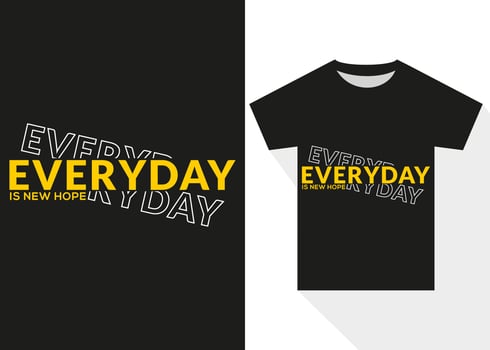 Everyday is New Hope T-shirt design. Inspirational Typography T-shirt Design vector