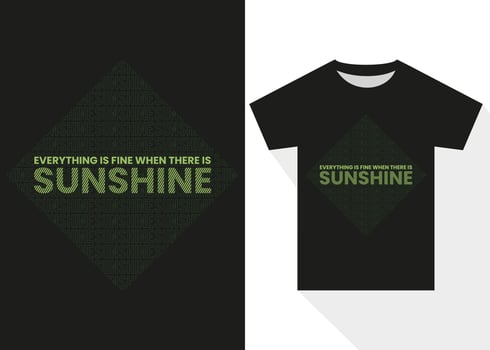 Everything is Fine When There is Sunshine Typography T-shirt Design. Modern Typography T-shirt Design vector
