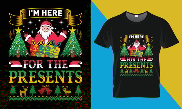 Christmas typography Vector T shirt Design, I'm here for the presents