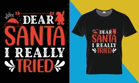 Christmas typography T shirt Design, dear santa i really tried vector