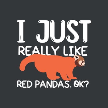 i just really like red pandas. ok t shirt design vector