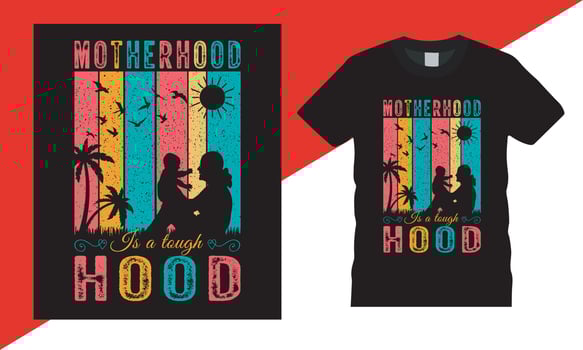 Motherhood Is A Tough hood t shirt design, Happy Mothers Day T shirt, Mothers day t shirt bundle, mothers day t shirt vector, vector