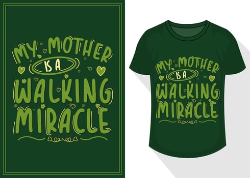 my mother is a walking miracle quotes typography lettering for t shirt design. mother's day t-shirt design vector