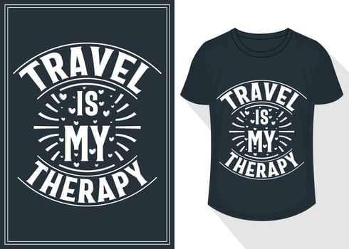 travel is my therapy typography quotes lettering for t shirt design. travel t-shirt design vector