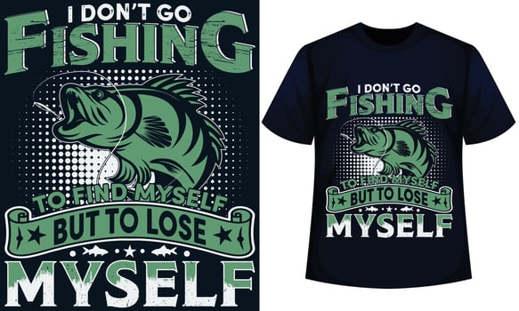 I DON T GO FISHING TO FIND MYSELF BUT TO LOSE MYSELF. fishing t-shirt design vector
