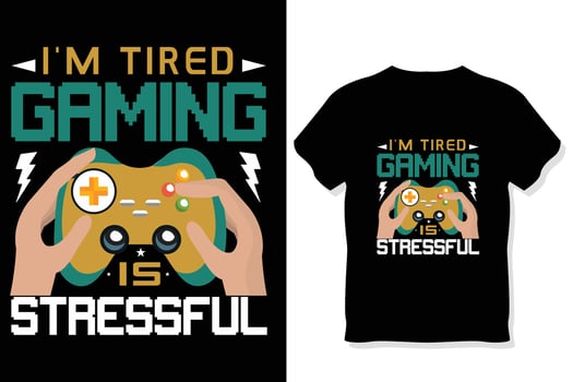 I'm tired gaming is a stressful gamer,  quotes gaming t shirt vector