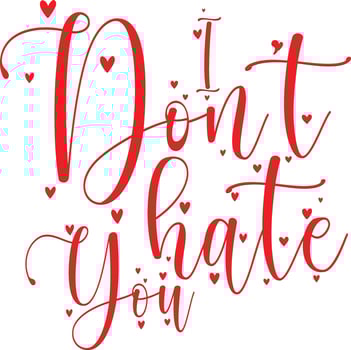 I Don't Hate You T-shirt Design vector