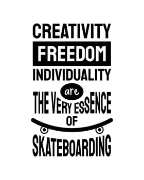 Creativity, freedom, individuality are the very essence of skateboarding. Vector illustration design. Vintage sport typography. Skate board quote for t-shirt print. Go Skateboarding Day.