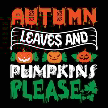 Autumn Leaves and Pumpkins Please T-shirt Design vector