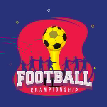 Football Championship poster or template design with champion trophy and silhouette of footballers in playing pose on abstract background. vector