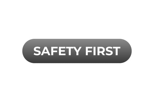 Safety First Button. Speech Bubble, Banner Label Safety First vector
