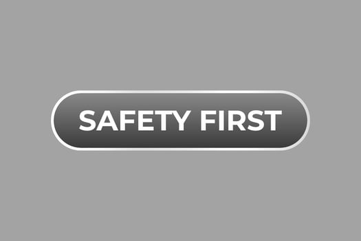 Safety First Button. Speech Bubble, Banner Label Safety First vector